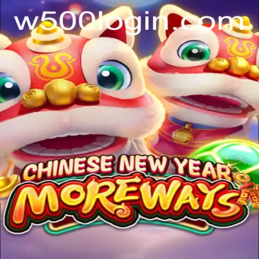 Explore the Exciting World of CHINESENEWYEARMOREWAYS with W500